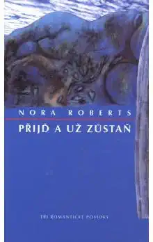 Přijď a už zůstaň - Nora Roberts - bazarové zboží