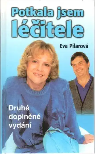 Potkala jsem léčitele - Eva Pilarová