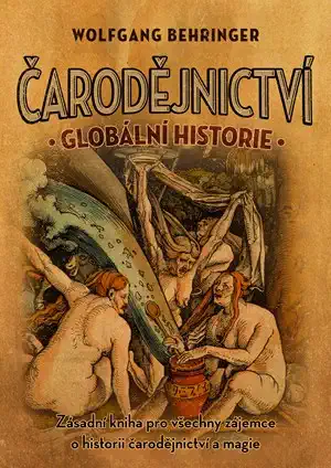 Čarodějnictví: globální historie - Wolfgang Behringer