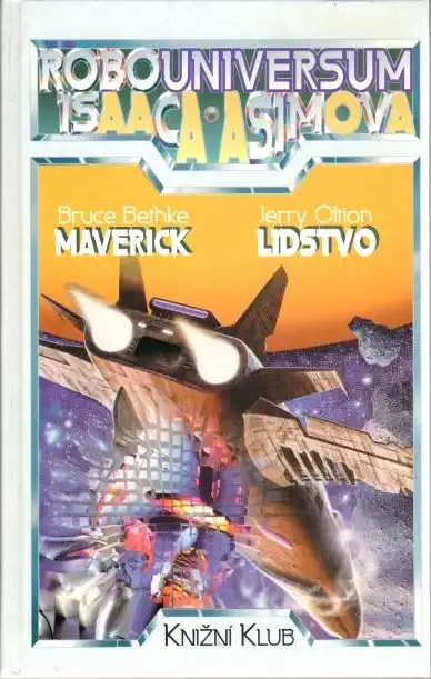 Robouniversum Isaaca Asimova - Maverick / Lidstvo - B.Bethke,J.Oltion - bazarové zboží