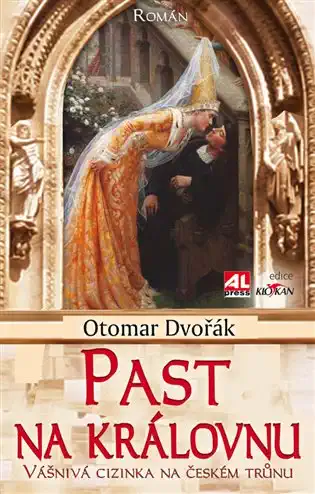 Past na královnu : Vášnivá cizinka na českém trůnu - Otomar Dvořák -bazarové zboží