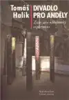 Divadlo pro anděly - Tomáš Halík