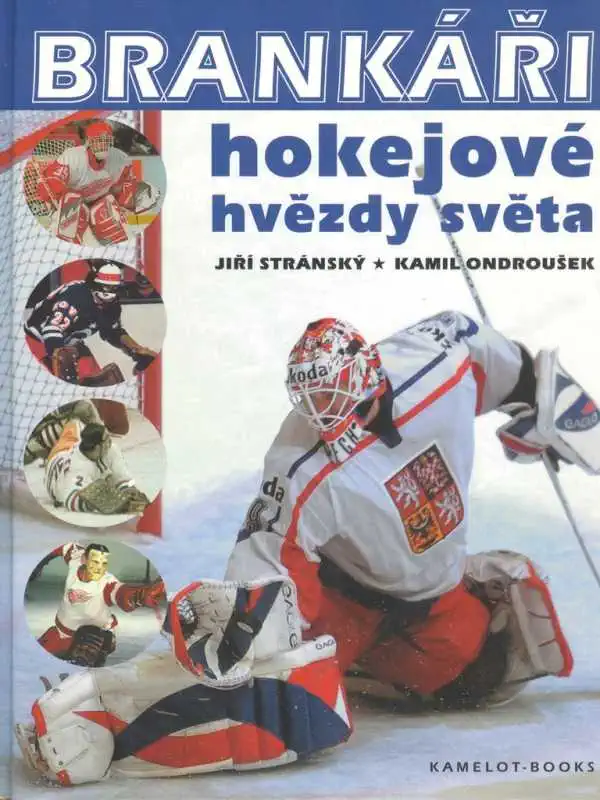 Brankáři - hokejové hvězdy světa - Jiří Stránký, Kamil Ondroušek