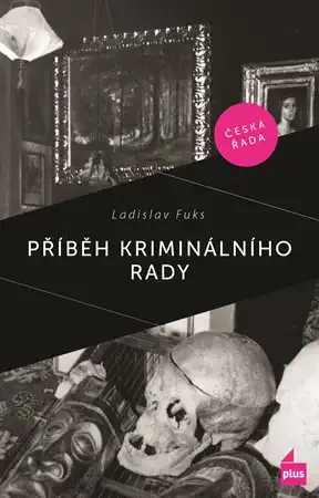 Příběh kriminálního rady - Ladislav Fuks