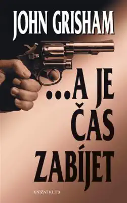 ...a je čas zabíjet - John Grisham