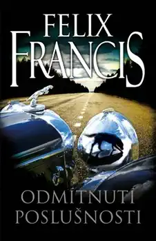 Odmítnutí poslušnosti - Felix Francis