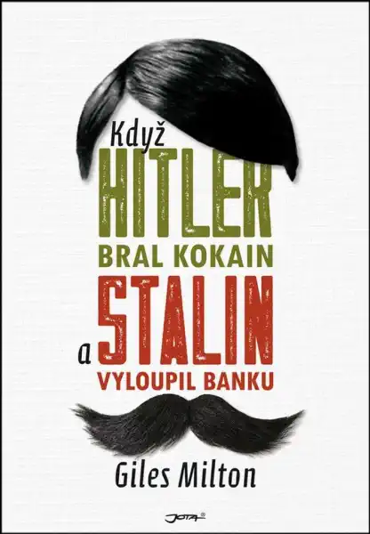 Když Hitler bral kokain a Stalin vyloupil banku - Giles Milton /bazarové zboží/