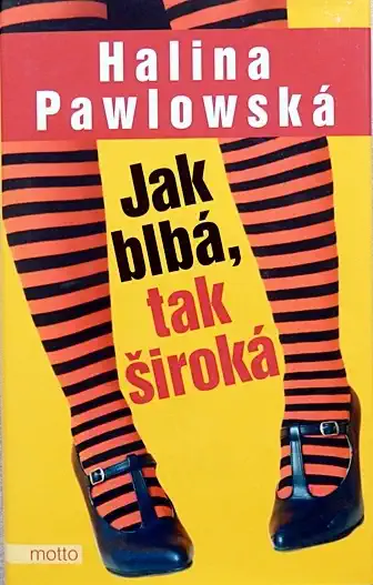 Jak blbá, tak široká - Halina Pawlowská