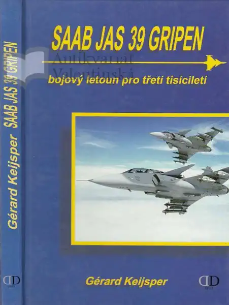 Saab JAS 39 Gripen - bojový letoun pro třetí tisíciletí - Gérard Keisper /bazarové zboží/