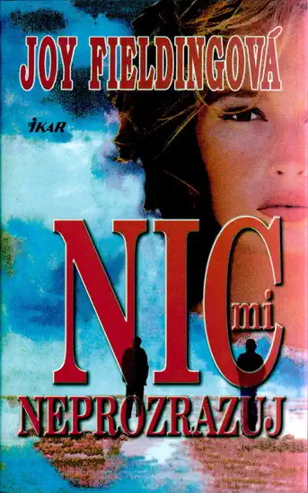 Nic mi neprozrazuj - Joy Fieldingová