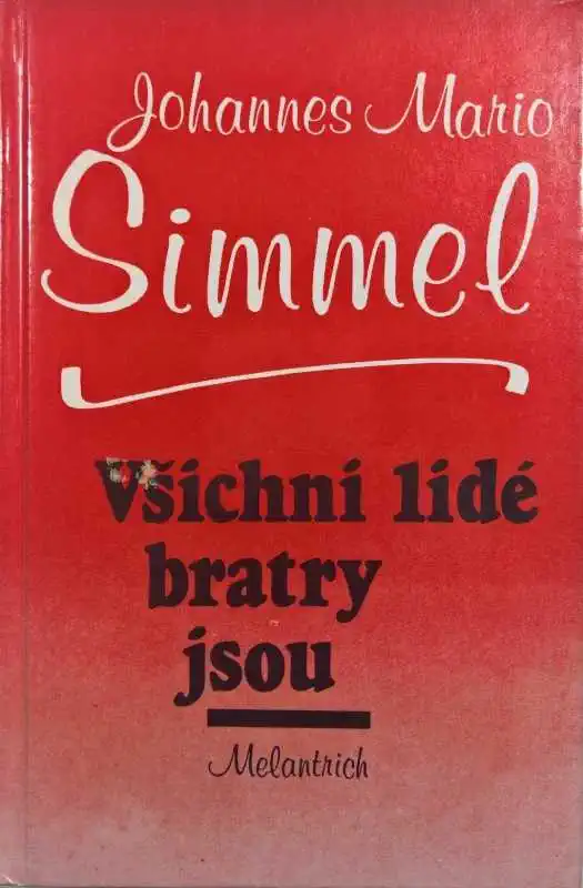 Všichni lidé bratry jsou - Johannes Mario Simmel /bazarové zboží/