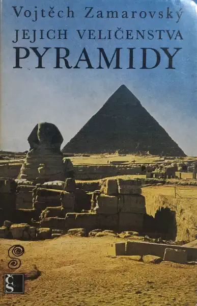 Jejich veličenstva Pyramidy - Vojtěch Zamarovský /bazarové zboží/