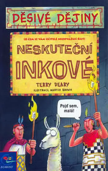 Děsivé dějiny - Neskuteční Inkové - Terry Deary /bazarové zboží/
