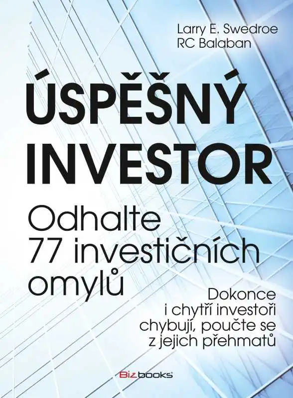 Úspěšný investor - Odhalte 77 investičních omylů - Larry E. Swedroe & RC Balaban