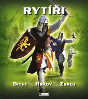 Rytíři - Bitvy, Hrady, Zbroj - Philip Steele