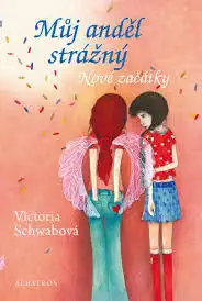 Můj anděl strážný - Nové začátky - Victoria Schwabová