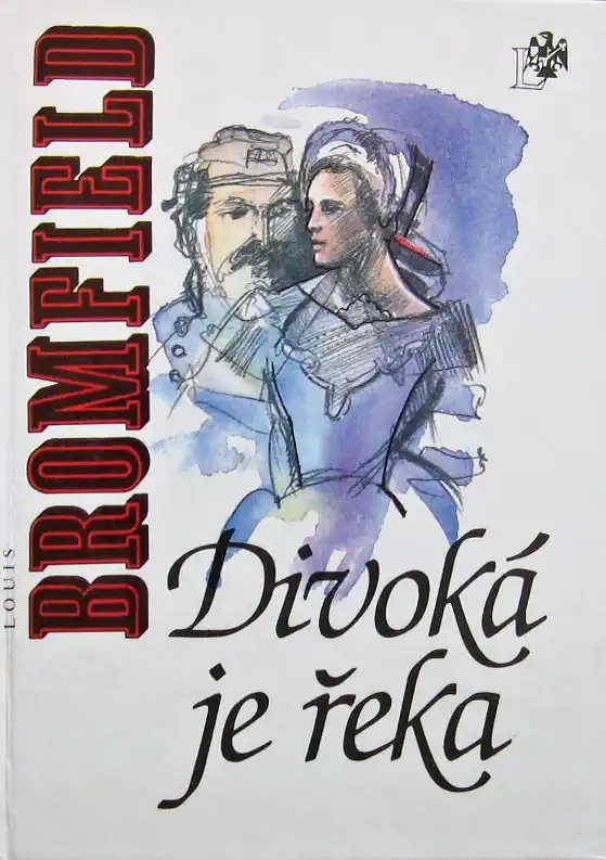 Divoká je řeka - Louis Bromfield /bazarové zboží/