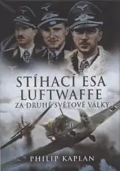 Stíhací esa Luftwaffe za druhé světové války - Philip Kaplan /bazarové zboží/