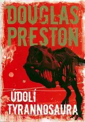 Údolí tyranosaura - Douglas Preston /bazarové zboží/