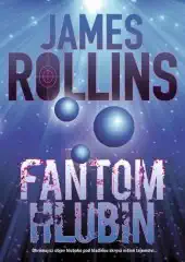 Fantom hlubin - James Rollins /bazarové zboží/