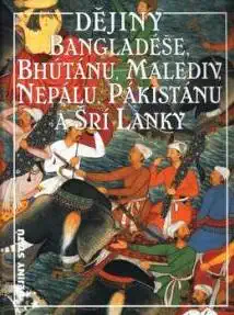 Dějiny Bangladéše, Bhútánu, Malediv, Nepálu, Pákistánu a Šrí Lanky - Jan Filipský a kol.