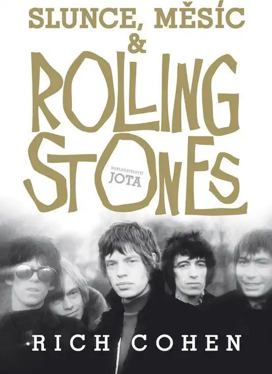 Slunce, měsíc & Rolling Stones - Rich Cohen