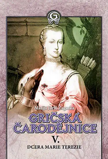 Gričská čarodějnice V. : Dcera Marie Terezie - Marija Juric Zagorka