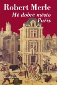 Mé dobré město Paříž - Robert Merle /bazarové zboží/