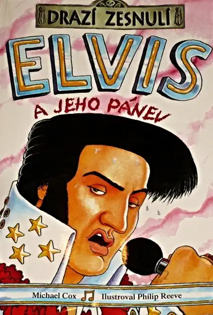 Drazí zesnulí - Elvis a jeho pánev - Michael Cox /bazarové zboží/