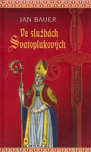 Ve službách Svatoplukových - Jan Bauer