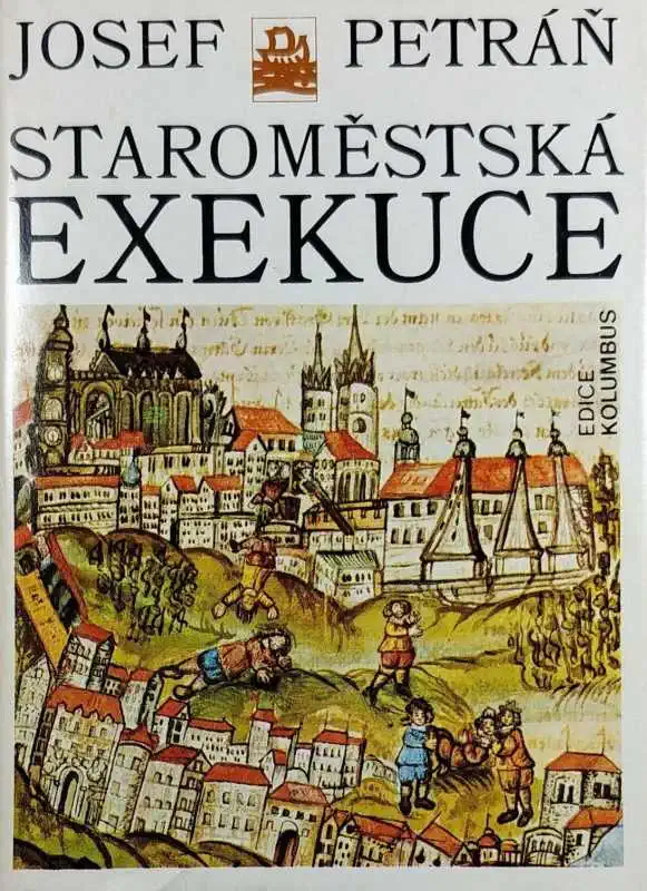 Staroměstská exekuce - Josef Petráň /bazarové zboží/