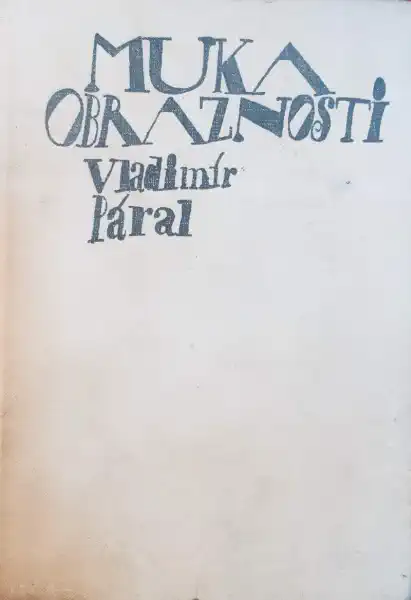 Muka obraznosti - Vladimír Páral /bazarové zboží/