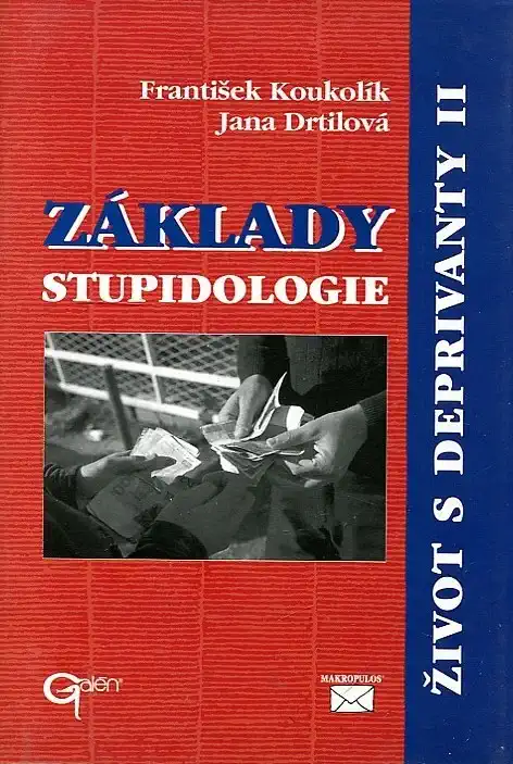 Základy stupidologie - Život s deprivanty II - František Koukolík a Jana Drtilová /bazarové zboží/