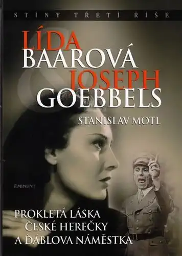 Lída Baarová & Joseph Goebbels - Stíny třetí říše - Stanislav Motl /bazarové zboží/