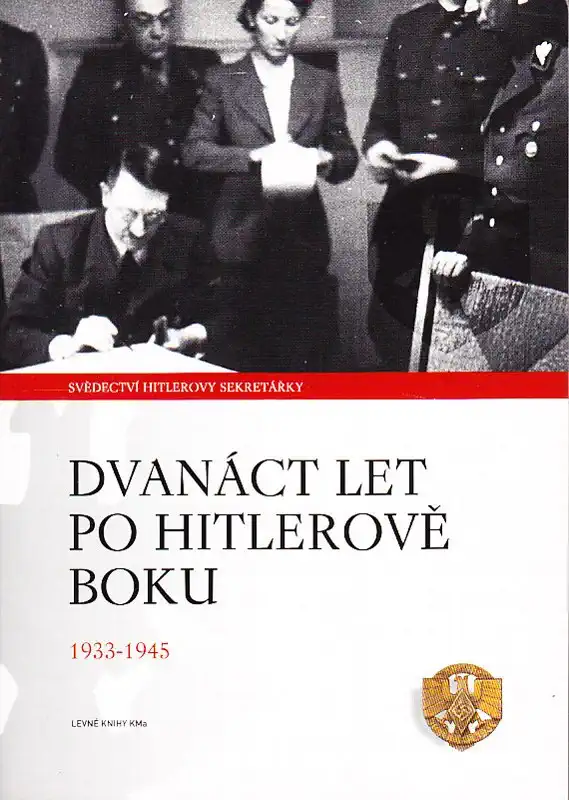 Dvanáct let po Hitlerově boku 1933-1945 - Christa Schröderová /bazarové zboží/