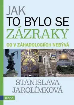 Jak to bylo se zázraky - Stanislava Jarolímková /bazarové zboží/