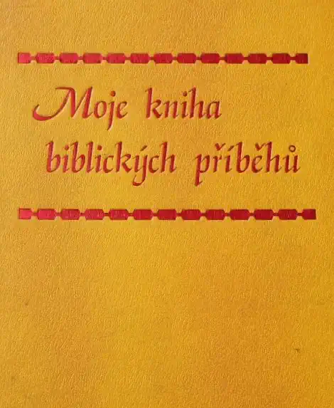 Moje kniha biblických příběhů - kol. autorů /bazarové zboží/