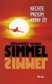 Nechte prosím kytky žít - J.M. Simmel - bazarové zboží