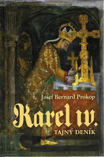Karel IV. - Tajný deník - Prokop Josef Bernard