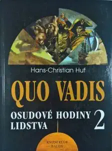 Quo Vadis - Osudové hodiny lidstva 2 - Hans-Christian Huf /bazarové zboží/