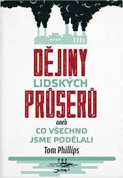 Dějiny lidských průserů aneb Co všechno jsme podělali - Tom Phillips ( bazarové zboží )