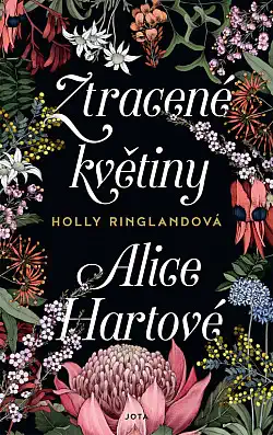 Ztracené květiny Alice Hartové - Holly Ringland