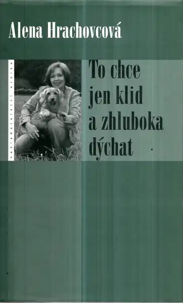 To chce jen klid a zhluboka dýchat - Alena Hrachovcová