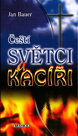 Čeští světci a kacíři - Jan Bauer ( bazarové zboží )