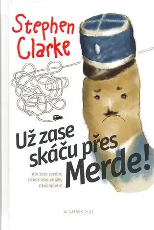 Už zase skáču přes Merde! - Stephen Clarke