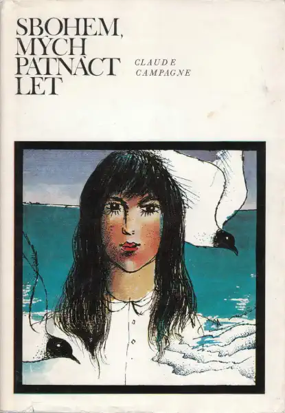 Sbohem, mých patnáct let - Claude Campagne /bazarové zboží/