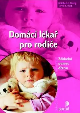 Domácí lékař pro rodiče - Mitchell J. Einzig, Terril H. Hart