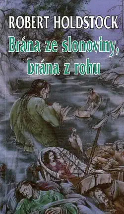 Brána ze slonoviny, brána z rohu - Robert Holdstock - bazarové zboží