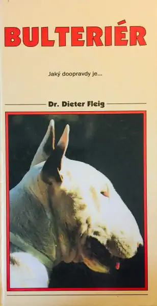 Bulteriér - jaký doopravdy je... - Dr. Dieter Fleig