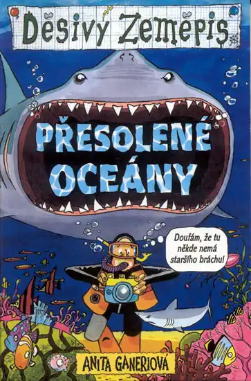Děsivý zeměpis - Přesolené oceány - Anita Ganeriová